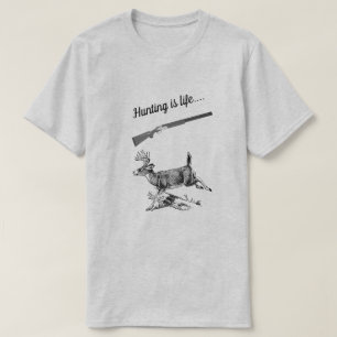 Camiseta A caça é a vida que o Woods Buck e o Shotgun faz
