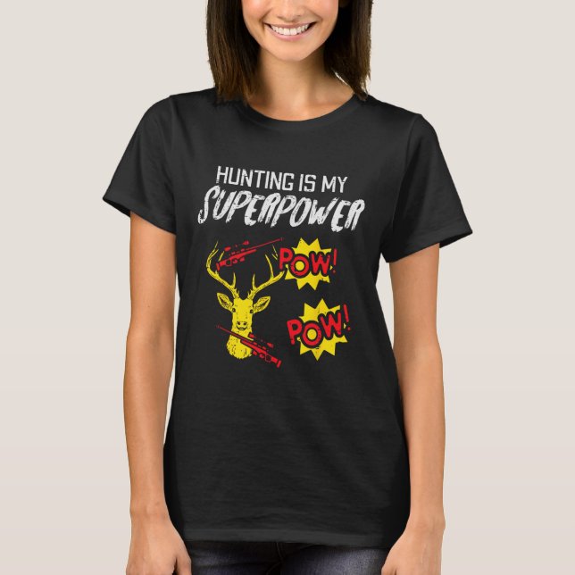 Camiseta A Caça É O Meu Super Poder Engraçado Caçador De Ve (Frente)