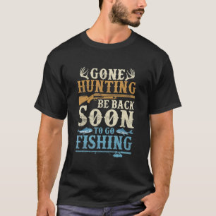 Camiseta A Caça Foi Voltar Logo Para Pescar Mar De Caçadore