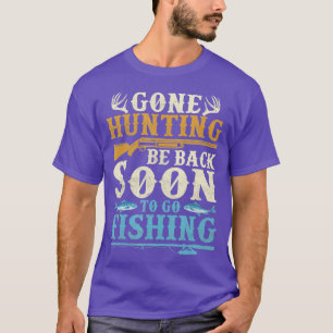 Camiseta A Caça Foi Voltar Logo Para Pescar Mar De Caçadore