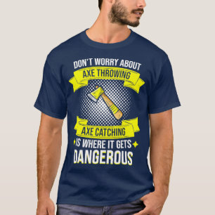 Camiseta A Captura De Ax Ax Abusiva É Uma Hatchet Perigosa 