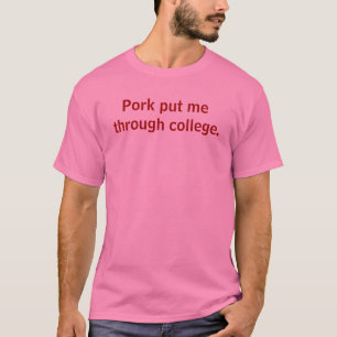 Camiseta A carne de porco passou-me através da faculdade