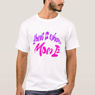 Camiseta A Casa É Onde A Mãe Está