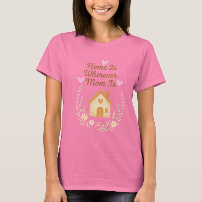 Camiseta A casa é onde a mãe está. (Frente)