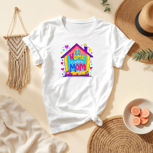 Camiseta A Casa É Onde A Mãe Está Amor da Mãe