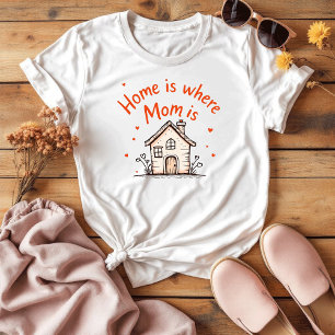 Camiseta A Casa É Onde A Mãe Está   Dia da Mãe Minimalista