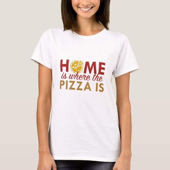 Camiseta A Casa É Onde Está A Pizza (Frente)