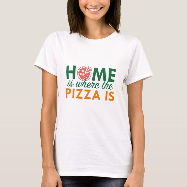 Camiseta A Casa É Onde Está A Pizza (Frente)