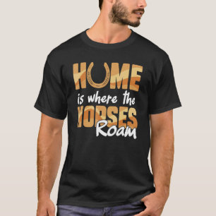 Camiseta A Casa Equestre É Onde Os Cavalos Roam Horseback