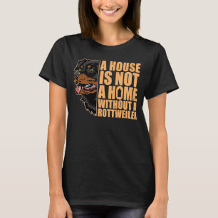 Camiseta A Casa Não É Uma Casa Sem Um Cão Rottweiler Rottie