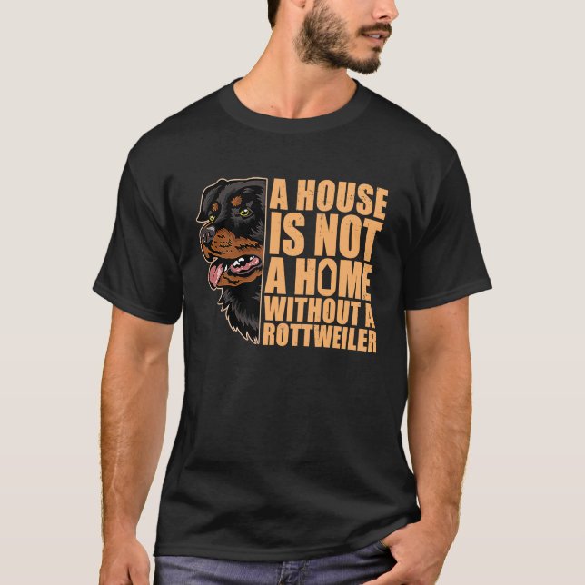 Camiseta A Casa Não É Uma Casa Sem Um Cão Rottweiler Rottie (Frente)