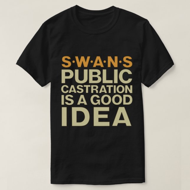 Camiseta A Castração Pública dos SWANS é uma boa ideia (Frente do Design)