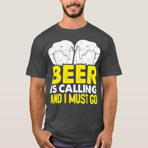 Camiseta A cerveja está chamando e eu preciso ir