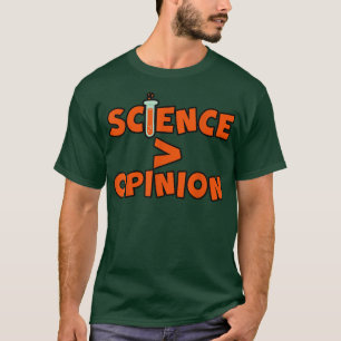 Camiseta A Ciência É Maior Que A Opinião.