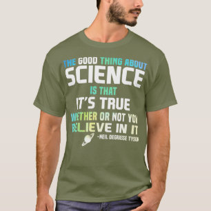 Camiseta A Ciência É Verdadeira Quer Você Acredite Ou N