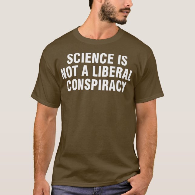 Camiseta A ciência não é um prêmio de conspiração liberal (Frente)