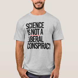 CAMISETA A CIÊNCIA NÃO É UMA CONSPIRAÇÃO LIBERAL