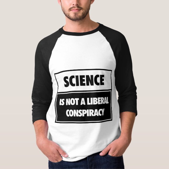 Camiseta A ciência não é uma conspiração liberal (Frente)