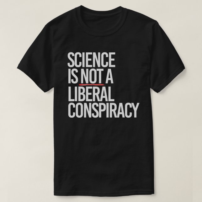 CAMISETA A CIÊNCIA NÃO É UMA CONSPIRAÇÃO LIBERAL (Frente do Design)