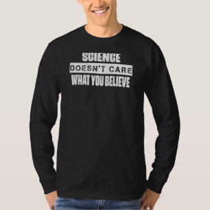 Camiseta A ciência não se importa com o que você acredita.