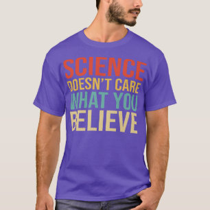 Camiseta A Ciência Não Se Importa Com O Que Você Acredita N