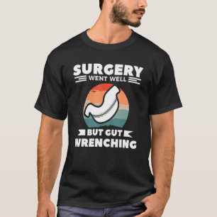 Camiseta A Cirurgia Foi Bem Mas O Gut Wrenching Bariátrico