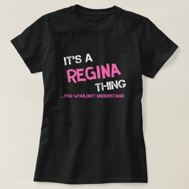 Camiseta A coisa da Regina que você não entenderia. (Frente do Design)