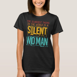 Camiseta A Coisa Mais Assustadora Do Mundo É Uma Mulher Sil