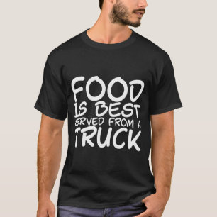 Camiseta A comida É Melhor Servida De Um Caminhão