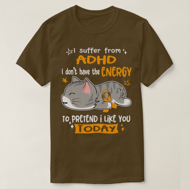 Camiseta A consciência de ADHD que sofro de ADHD i donx27t (Frente do Design)