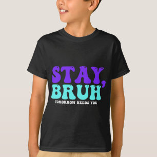 Camiseta A Consciência Suicida Amanhã Precisa De Você Bruh