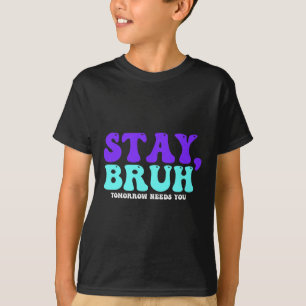 Camiseta A Consciência Suicida Amanhã Precisa De Você Bruh