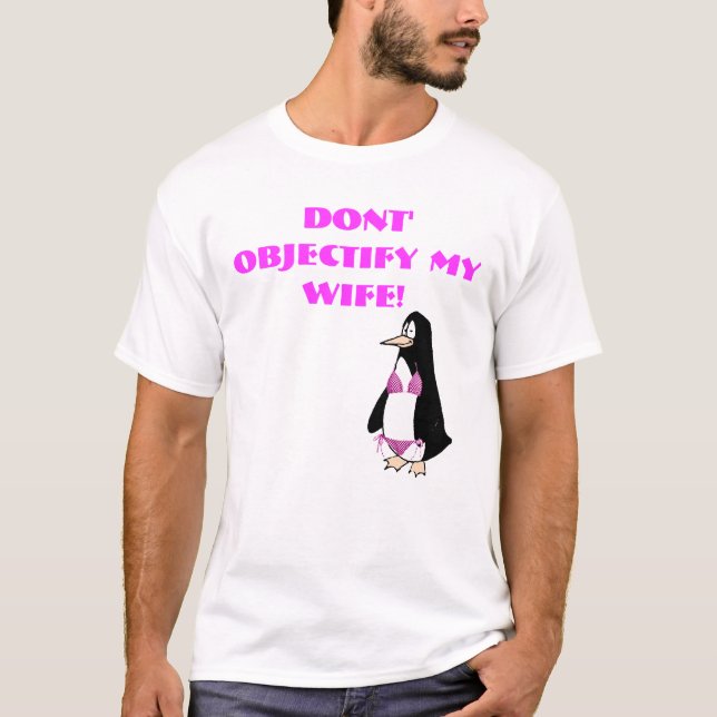 Camiseta a cópia do pinguim, ' não objectify minha esposa! (Frente)