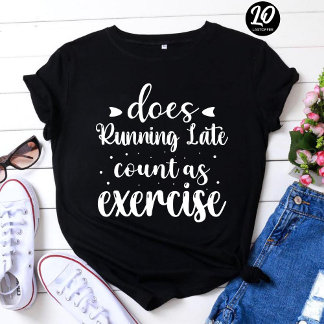 Camiseta A Corrida Atrasada Conta como Exercício Engraçado