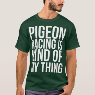 Camiseta A Corrida De Pombo É Engraçada.