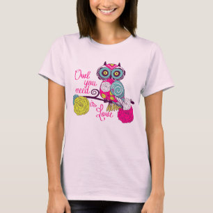 Camiseta A coruja que você precisa é amor