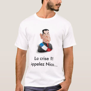 Camiseta A crise?! Chamem Nicolas Sarkozy