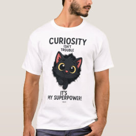 CAMISETA A CURIOSIDADE NÃO É PROBLEMA, É MEU SUPERPODER!