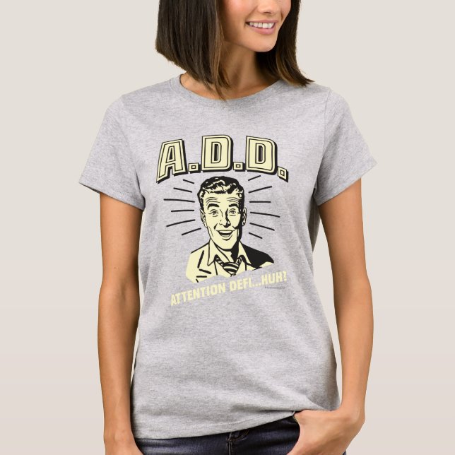 Camiseta A.D.D.: Atenção Defi... Huh? (Frente)