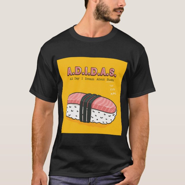 Camiseta A.D.I.D.A.S. (Todo Dia Eu Sonho Com Sushi) (Frente)
