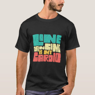 Camiseta A Dança De Linha É O Meu Cardio