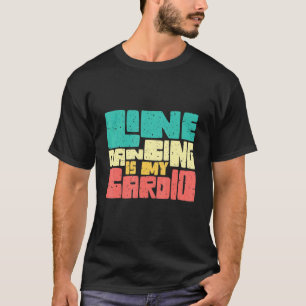 Camiseta A Dança De Linha É O Meu Cardio