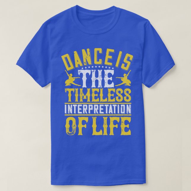 Camiseta A Dança É A Interpretação Do Eterno 1 (Frente do Design)