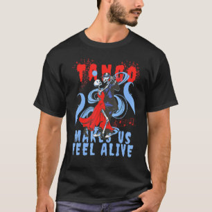 Camiseta A dança latina faz-nos sentir vivo o esqueleto da