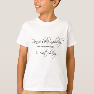 Camiseta A dança não gosta de ninguém…