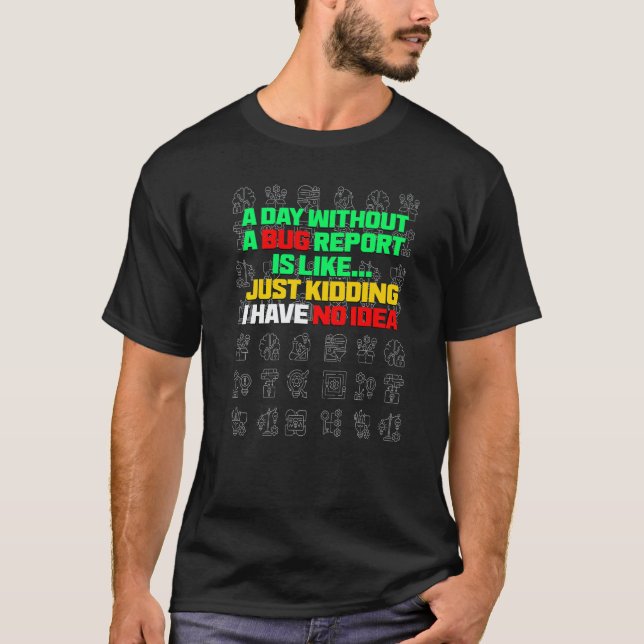 Camiseta A Day Without A Bug Report  Life Developer QA Test (Frente)
