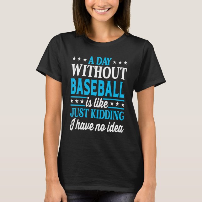 Camiseta A Day Without Baseball   Baseball Player Baseball (Frente)