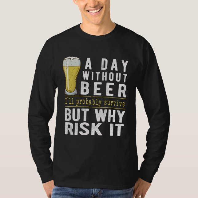 Camiseta A Day Without Beer I ll Probably Survive  Beer (Frente)