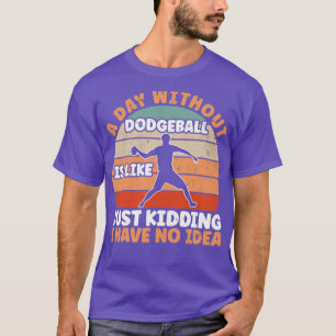 Camiseta A Day Without Dodgeball