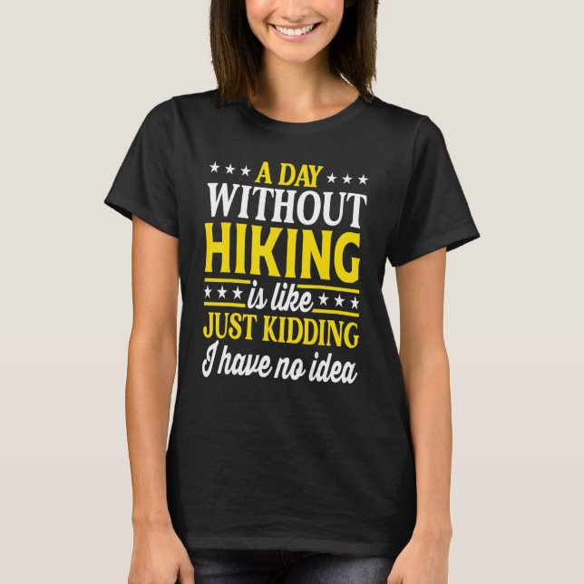 Camiseta A Day Without Hiking   Hiking Hiker (Frente)
